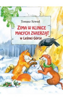 Zima w Klinice Małych Zwierząt w Leśnej Górce - Tomasz Szwed - Ebook - 978-83-7551-517-6