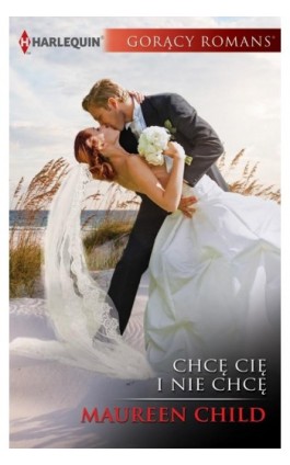 Chcę cię i nie chcę - Maureen Child - Ebook - 978-83-276-3040-7