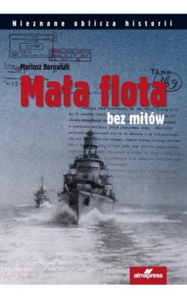 Mała flota bez mitów - Mariusz Borowiak - Ebook - 978-83-7020-486-0