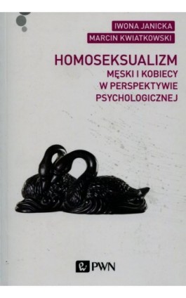 Homoseksualizm męski i kobiecy w perspektywie psychologicznej - Marcin Kwiatkowski - Ebook - 978-83-01-18623-4