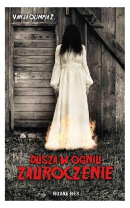 Dusza w ogniu. Zauroczenie - Olimpia Z. Vanja - Ebook - 978-83-7942-537-2