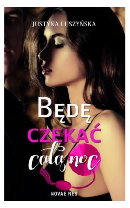 Będę czekać całą noc - Justyna Luszyńska - Ebook - 978-83-8083-390-6