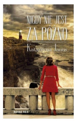 Nigdy nie jest za późno - Katarzyna Janus - Ebook - 978-83-8083-364-7