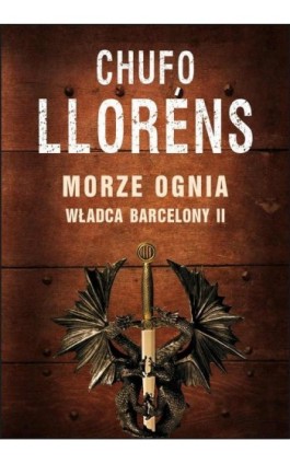 Władca Barcelony II: Morze ognia - Chufo Llorens - Ebook - 978-83-7659-443-9