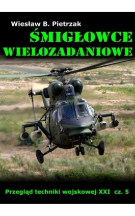 Śmigłowce wielozadaniowe - Wiesław B. Pietrzak - Ebook - 978-83-272-4544-1