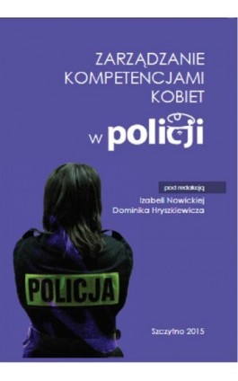 Zarządzanie kompetencjami kobiet w Policji - Izabela Nowicka - Ebook - 978-83-7462-479-4