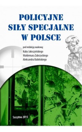 Policyjne siły specjalne w Polsce - Kuba Jałoszyński - Ebook - 978-83-7462-493-0