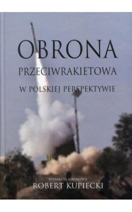 Obrona przeciwrakietowa w polskiej perspektywie - Tomasz Siemoniak - Ebook - 978-83-64895-43-2