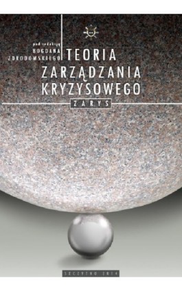 Teoria zarządzania kryzysowego. Zarys - Bogdan Zdrodowski - Ebook - 978-83-7462-427-5