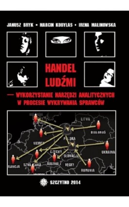 Handel ludźmi – wykorzystanie narzędzi analitycznych w procesie wykrywania sprawców - Janusz Bryk - Ebook - 978-83-7462-413-8