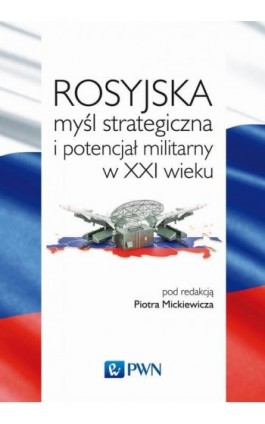 Rosyjska myśl strategiczna i potencjał militarny w XXI wieku - Ebook - 978-83-01-19825-1
