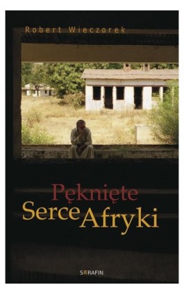 Pęknięte Serce Afryki - Robert Wieczorek - Ebook - 978-83-6324-348-7