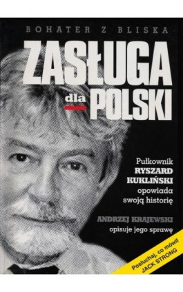 Zasługa dla Polski. Pułkownik Ryszard Kukliński opowiada swoją historię - Andrzej Krajewski - Ebook - 978-83-7859-275-4