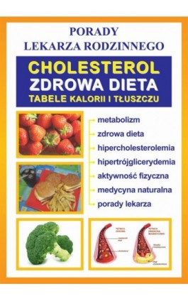Cholesterol. Zdrowa dieta. Tabele kalorii i tłuszczu - Praca zbiorowa - Ebook - 978-83-7774-443-7