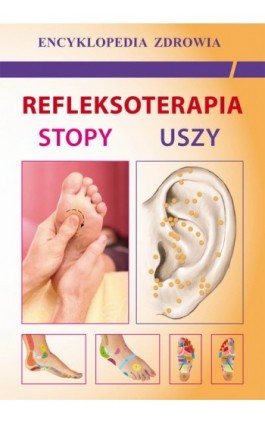 Refleksoterapia. Stopy, uszy - Emilia Chojnowska - Ebook - 978-83-7774-467-3