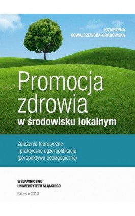 Promocja zdrowia w środowisku lokalnym - Katarzyna Kowalczewska-Grabowska - Ebook - 978-83-8012-240-6