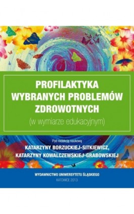 Profilaktyka wybranych problemów zdrowotnych (w wymiarze edukacyjnym) - Ebook - 978-83-8012-241-3