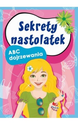 Sekrety nastolatek. ABC dojrzewania - Ewa Stompor - Ebook - 978-83-7898-324-8