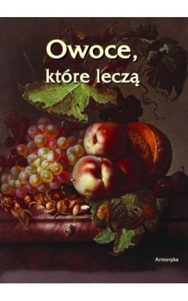 Owoce które leczą - Artur Bielowski - Ebook - 978-83-64145-97-1