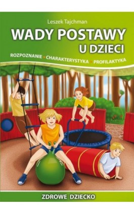 Wady postawy u dzieci. Rozpoznanie, charakterystyka, profilaktyka - Leszek Tajchman - Ebook - 978-83-7898-539-6