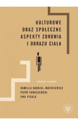 Kulturowe oraz społeczne aspekty zdrowia i obrazu ciała - Ebook - 978-83-235-1921-8