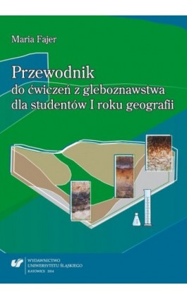 Przewodnik do ćwiczeń z gleboznawstwa dla studentów I roku geografii - Maria Fajer - Ebook - 978-83-8012-137-9