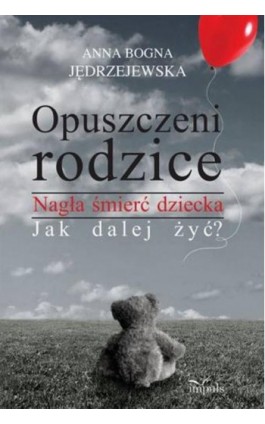 Opuszczeni rodzice - Anna Bogna Jędrzejewska - Ebook - 978-83-7850-949-3