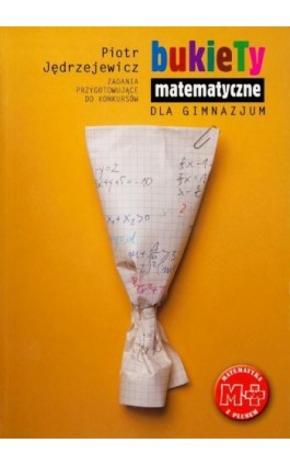 Bukiety matematyczne dla gimnazjum - Piotr Jędrzejewicz - Ebook - 978-83-7420-376-0