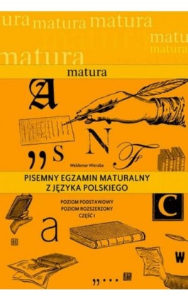 Pisemny egzamin maturalny z języka polskiego.Poziom podstawowy. Poziom rozszerzony - Waldemar Wierzba - Ebook - 978-83-89284-66-2