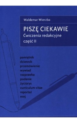 Piszę ciekawie Ćwiczenia redakcyjne cz.II - Waldemar Wierzba - Ebook - 978-83-89284-69-3