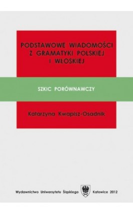 Podstawowe wiadomości z gramatyki polskiej i włoskiej - Katarzyna Kwapisz-Osadnik - Ebook - 978-83-8012-534-6