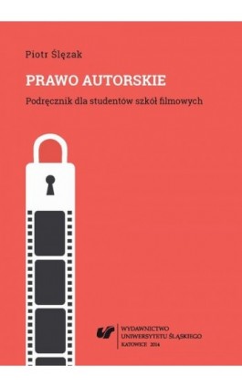 Prawo autorskie. Wyd. 2. popr. i uzup. (Stan prawny na dzień 1 października 2014 r.) - Piotr Ślęzak - Ebook - 978-83-8012-051-8