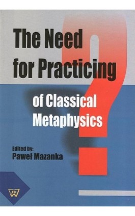 The Need for Practicing for Classical Metaphysics - Ebook - 978-83-7072-661-4