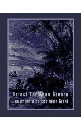 Dzieci kapitana Granta. Les enfants du capitaine Grant - Jules Verne - Ebook - 978-83-7950-403-9