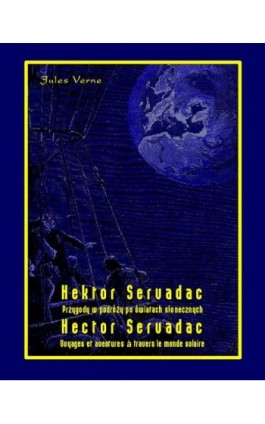 Hektor Servadac. Przygody w podróży po światach słonecznych. Hector Servadac. Voyages et aventures à travers le monde solaire - Jules Verne - Ebook - 978-83-7950-432-9