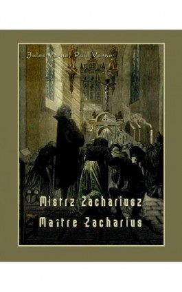 Mistrz Zachariusz. Maître Zacharius - Jules Verne - Ebook - 978-83-8064-098-6