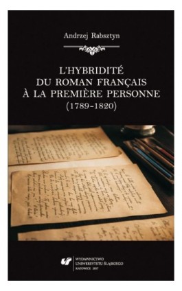 L’hybridité du roman français à la première personne (1789–1820) - Andrzej Rabsztyn - Ebook - 978-83-226-3168-3