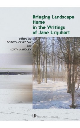 Bringing landscape home in the writings of Jane Urquhart - Ebook - 978-83-7525-431-0