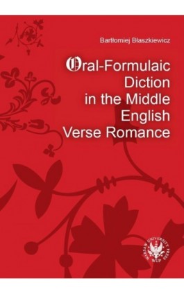 Oral-Formulaic Diction in the Middle English Verse Romance - Bartłomiej Błaszkiewicz - Ebook - 978-83-235-1513-5