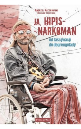 Ja, hipis - narkoman - Andrzej Kaczkowski - Ebook - 978-83-64526-26-8