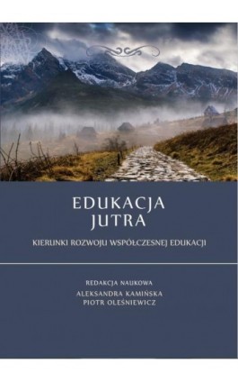 Edukacja jutra. Kierunki rozwoju współczesnej edukacji - Ebook - 978-83-65682-67-3