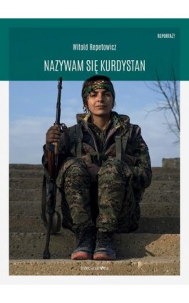 Nazywam się Kurdystan - Witold Repetowicz - Ebook - 978-83-64526-44-2