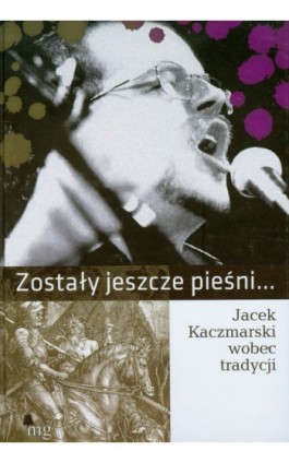 Zostały jeszcze pieśni. Jacek Kaczmarski wobec tradycji - Praca zbiorowa - Ebook - 978-83-7779-072-4