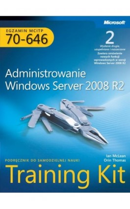 Egzamin MCITP 70-646: Administrowanie Windows Server 2008 R2 Training Kit - Mclean Ian, Orin Thomas - Ebook - 978-83-7541-242-0