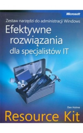 Zestaw narzędzi do administracji Windows: efektywne rozwiązania dla specjalistów IT Resource Kit - Dan Holmes - Ebook - 978-83-7541-248-2