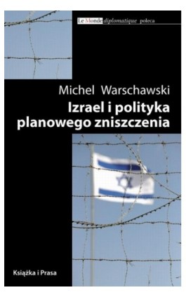 Izrael i polityka planowego zniszczenia - Michel Warschawski - Ebook - 978-83-62744-03-9