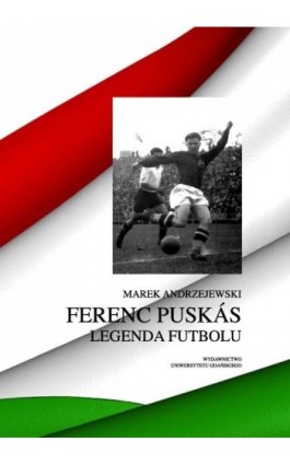 Ferenc Puskás. Legenda futbolu - Marek Andrzejewski - Ebook - 978-83-7865-074-4