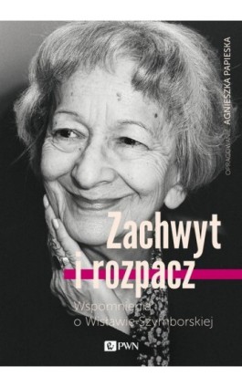 Zachwyt i rozpacz - Agnieszka Papieska - Ebook - 978-83-7705-747-6