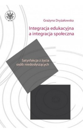 Integracja edukacyjna a integracja społeczna - Grażyna Dryżałowska - Ebook - 978-83-235-2042-9