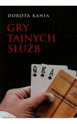 Gry tajnych służb - Dorota Kania - Ebook - 978-83-8043-034-1